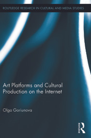Art Platforms and Cultural Production on the Internet by Olga Goriunova, 9780415717922