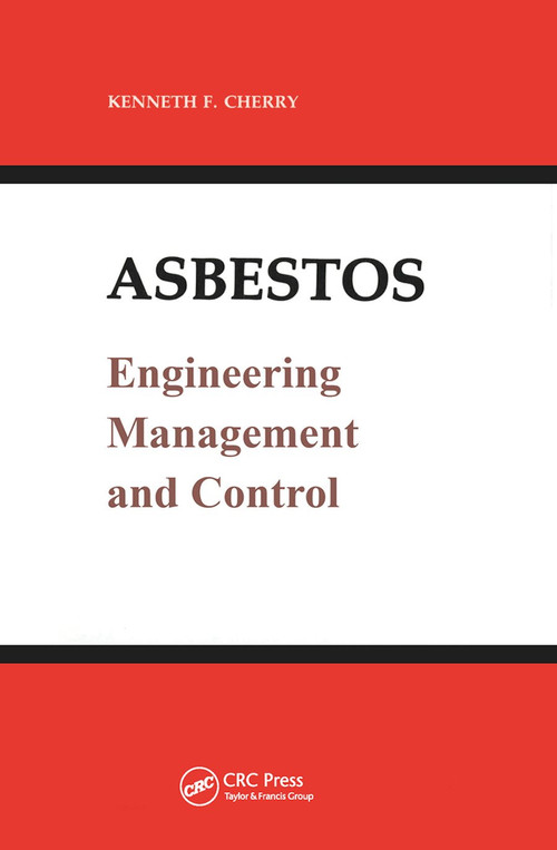 Asbestos (Engineering, Management and Control) by Kenneth F. Cherry, 9780367451257