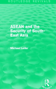 ASEAN and the Security of South-East Asia (Routledge Revivals) - 9780415834049 by Michael Leifer, 9780415834049