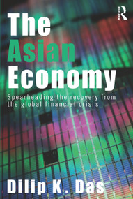 The Asian Economy (Spearheading the Recovery from the Global Financial Crisis) - 9780415665544 by Dilip Das, 9780415665544