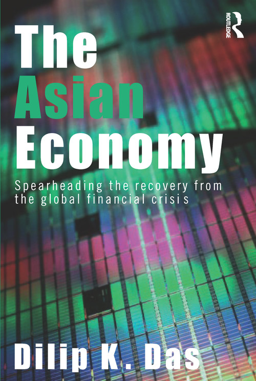 The Asian Economy (Spearheading the Recovery from the Global Financial Crisis) - 9780415665544 by Dilip Das, 9780415665544