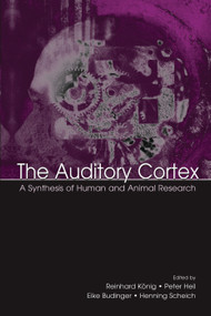 The Auditory Cortex (A Synthesis of Human and Animal Research) by Peter Heil, Henning Scheich, Eike Budinger, Reinhard Konig, 9780415652292