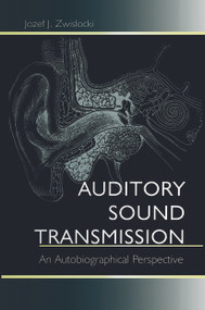 Auditory Sound Transmission (An Autobiographical Perspective) by Jozef J. Zwislocki, 9780415646017