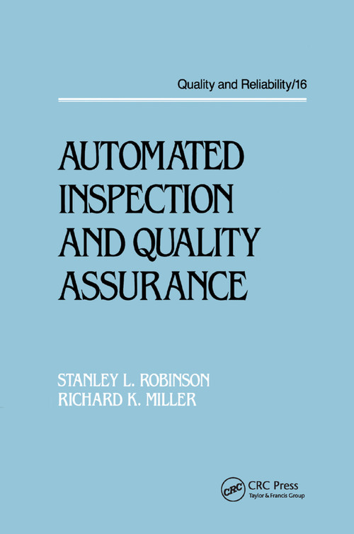 Automated Inspection and Quality Assurance by Stanley L. Robinson, Richard Kendall Miller, 9780367403331