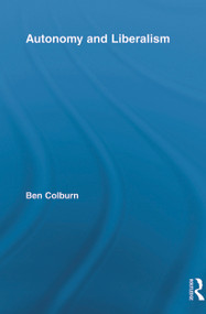 Autonomy and Liberalism by Ben Colburn, 9780415717939