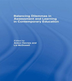Balancing Dilemmas in Assessment and Learning in Contemporary Education by Anton Havnes, Liz McDowell, 9780415540933