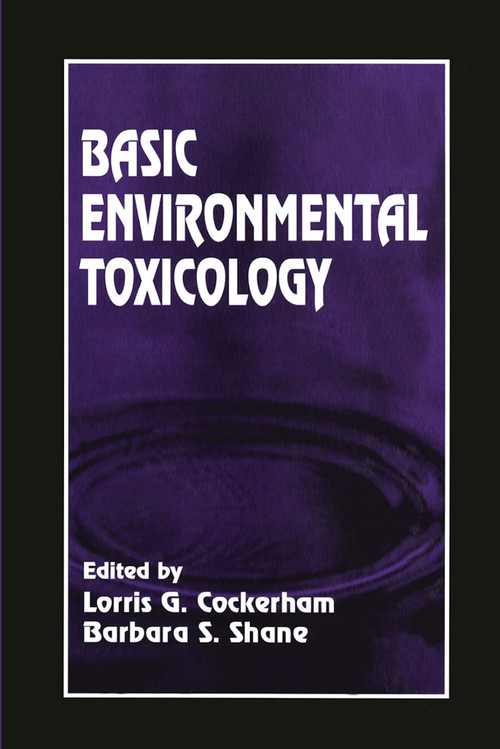 Basic Environmental Toxicology by Lorris G. Cockerham, Barbara S. Shane, 9780367449704