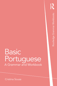 Basic Portuguese (A Grammar and Workbook) by Cristina Sousa, 9780415633208