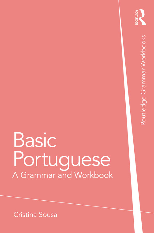 Basic Portuguese (A Grammar and Workbook) by Cristina Sousa, 9780415633208
