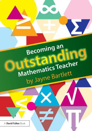 Becoming an Outstanding Mathematics Teacher by Jayne Bartlett, 9780415831147