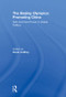 The Beijing Olympics: Promoting China (Soft and Hard Power in Global Politics) by Kevin Caffrey, 9780415853590