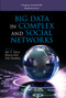 Big Data in Complex and Social Networks by My T. Thai, Weili Wu, Hui Xiong, 9780367574208