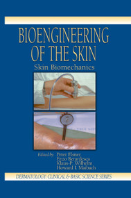 Bioengineering of the Skin (Skin Biomechanics, Volume V) by Peter Elsner, Enzo Berardesca, Klaus-Peter Wilhelm, 9780367396817
