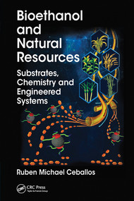 Bioethanol and Natural Resources (Substrates, Chemistry and Engineered Systems) by Ruben Michael Ceballos, 9780367572655