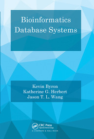 Bioinformatics Database Systems by Kevin Byron, Katherine G. Herbert, Jason T. L. Wang, 9780367574062