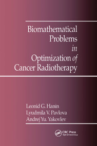 Biomathematical Problems in Optimization of Cancer Radiotherapy by A.Y. Yakovlev, L. Pavlova, L.G. Hanin, 9780367402266