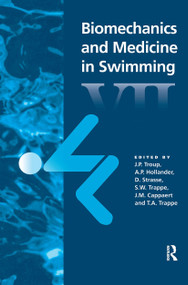 Biomechanics and Medicine in Swimming VII by A.P. Hollander, D. Strass, J. Troup, 9780415514392
