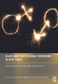 Black and Postcolonial Feminisms in New Times (Researching Educational Inequalities) by Heidi Mirza, Cynthia Joseph, 9780415633956