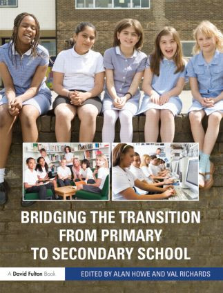 Bridging the Transition from Primary to Secondary School by Alan Howe, Val Richards, 9780415575478