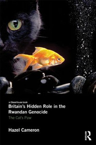 Britain's Hidden Role in the Rwandan Genocide (The Cat's Paw) by Hazel Cameron, 9780415533393