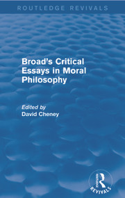 Broad's Critical Essays in Moral Philosophy (Routledge Revivals) by David Cheney, 9780415714679