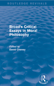 Broad's Critical Essays in Moral Philosophy (Routledge Revivals) by David Cheney, 9780415714679