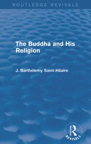 The Buddha and His Religion (Routledge Revivals) by J. Saint-Hilaire, 9780415739498