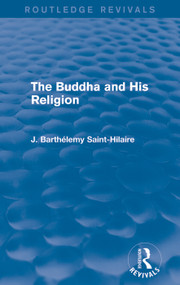 The Buddha and His Religion (Routledge Revivals) by J. Saint-Hilaire, 9780415739498