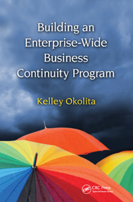 Building an Enterprise-Wide Business Continuity Program by Kelley Okolita, 9780367385286