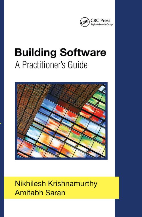 Building Software (A Practitioner's Guide) by Nikhilesh Krishnamurthy, Amitabh Saran, 9780367403539