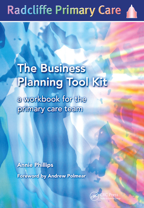 The Business Planning Tool Kit (A Workbook For The Primary Care Team) by Annie Philips, 9780367452179