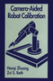 Camera-Aided Robot Calibration by Hangi Zhuang, Zvi S. Roth, 9780367448530