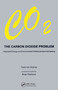 Carbon Dioxide Problem (Integrated Energy and Environmental Policies for the 21st Century) by Toshinori Kojima, 9780367455750