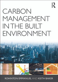 Carbon Management in the Built Environment by Rohinton Emmanuel, Keith Baker, 9780415684071