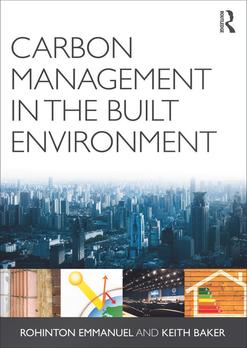 Carbon Management in the Built Environment by Rohinton Emmanuel, Keith Baker, 9780415684071