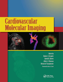 Cardiovascular Molecular Imaging by Robert J. Gropler, David K. Glover, Albert J. Sinusas, 9780367453008