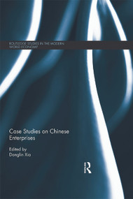 Case Studies on Chinese Enterprises by Donglin Xia, 9780415704328