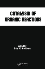 Catalysis of Organic Reactions by Dale W. Blackburn, 9780367450915