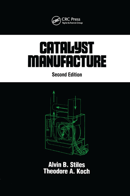 Catalyst Manufacture by Alvin B. Stiles, 9780367401788