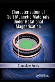 Characterisation of Soft Magnetic Materials Under Rotational Magnetisation by Stanislaw Zurek, 9780367891572