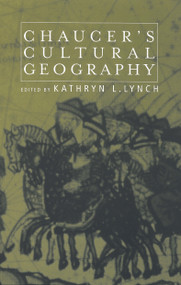 Chaucer's Cultural Geography by Kathryn L. Lynch, 9780415762274