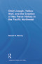 Chief Joseph, Yellow Wolf and the Creation of Nez Perce History in the Pacific Northwest by Robert Ross McCoy, 9780415646505