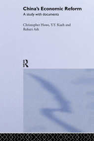 China's Economic Reform (A Study with Documents) - 9780415515276 by Robert Ash, Christopher Howe, Y Y Kueh, Y. Y. Kueh, 9780415515276