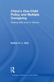 China's One-Child Policy and Multiple Caregiving (Raising Little Suns in Xiamen) - 9780415855570 by Esther Goh, 9780415855570