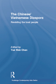 The Chinese/Vietnamese Diaspora (Revisiting the boat people) - 9780415704816 by Yuk Wah Chan, 9780415704816