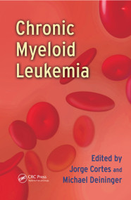 Chronic Myeloid Leukemia by Jorge Cortes, Michael Deininger, 9780367453305