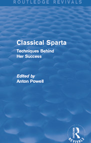 Classical Sparta (Routledge Revivals) (Techniques Behind Her Success) by Anton Powell, 9780415743341