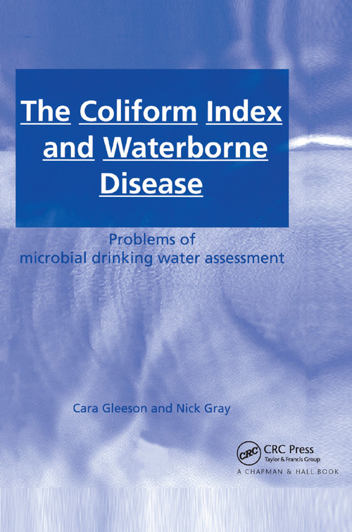 The Coliform Index and Waterborne Disease (Problems of microbial drinking water assessment) by Cara Gleeson, Nick Gray, 9780367866303
