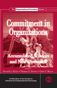 Commitment in Organizations (Accumulated Wisdom and New Directions) by Howard J. Klein, Thomas E. Becker, John P. Meyer, 9780415846691
