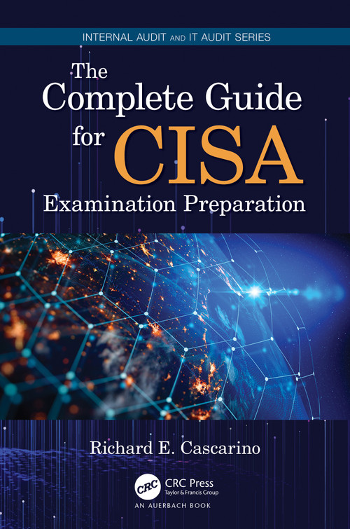 The Complete Guide for CISA Examination Preparation by Richard E. Cascarino, 9780367551742